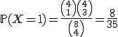 \mathbb{P}(X=1)=\frac{{4\choose 1}{4\choose 3}}{{8\choose 4}}=\frac{8}{35}